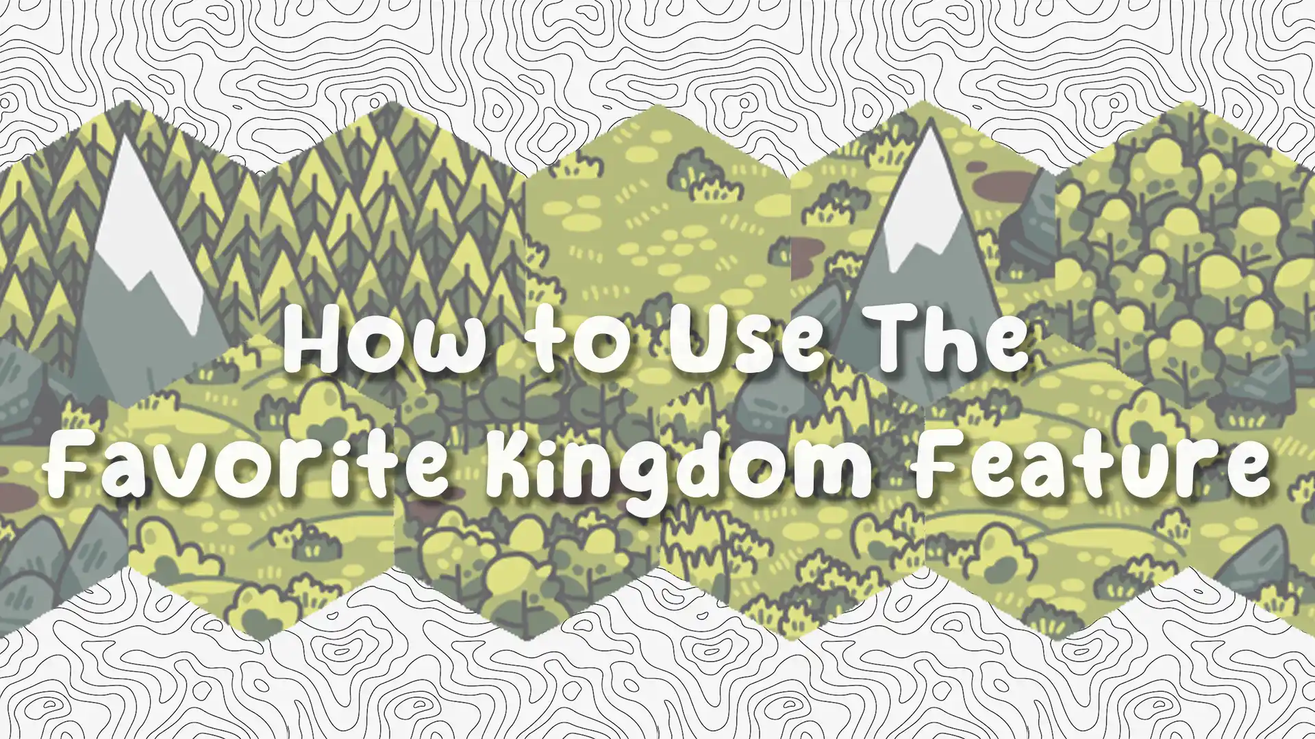 Favorite Kingdoms Guide